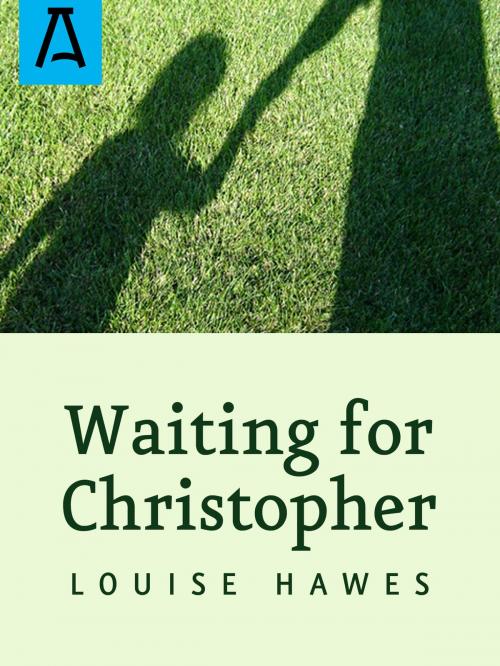 Cover of the book Waiting for Christopher by Louise Hawes, Halcyon Hall