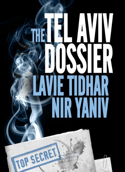 Cover of the book The Tel Aviv Dossier by Lavie Tidhar, Nir Yaniv, Jabberwocky Literary Agency, Inc.