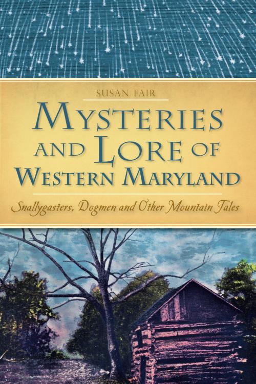 Cover of the book Mysteries and Lore of Western Maryland by Susan Fair, Arcadia Publishing Inc.
