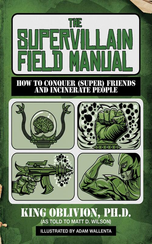 Cover of the book The Supervillain Field Manual by King Oblivion, Matt D. Wilson, Skyhorse