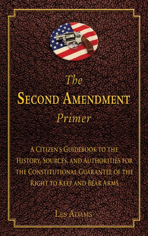 Cover of the book The Second Amendment Primer by Les Adams, Skyhorse