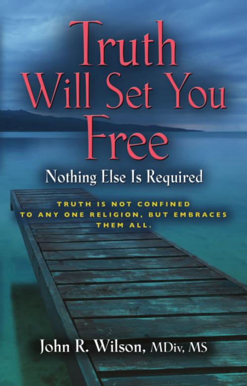 Cover of the book Truth Will Set You Free by John R. Wilson, BookLocker.com, Inc.