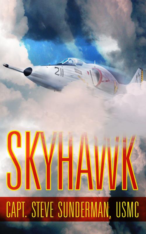 Cover of the book Skyhawk: the Slide for Death by Captain Steven T. Sunderman  USMC, Publish Green