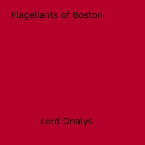 Cover of the book Flagellants of Boston by Lord Drialys, Disruptive Publishing