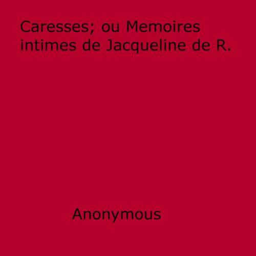 Cover of the book Caresses by Anon Anonymous, Disruptive Publishing