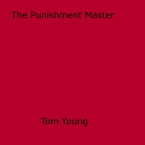 Cover of the book The Punishment Master by Tom Young, Disruptive Publishing