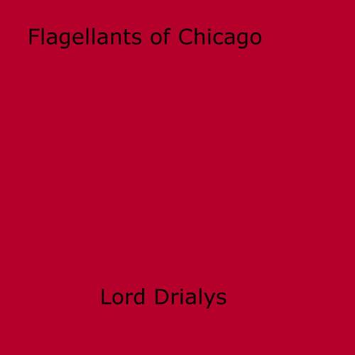 Cover of the book Flagellants of Chicago by Lord Drialys, Disruptive Publishing