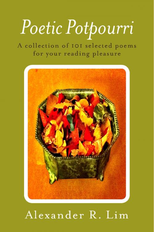 Cover of the book Poetic Potpourri by Alexander R. Lim, BookBaby