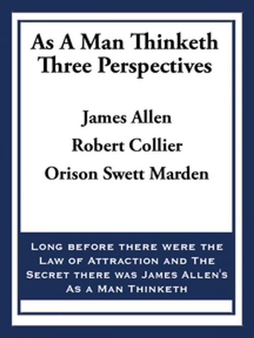 Cover of the book As A Man Thinketh: Three Perspectives by James Allen, Robert Collier, Orison Swett Marden, Wilder Publications, Inc.
