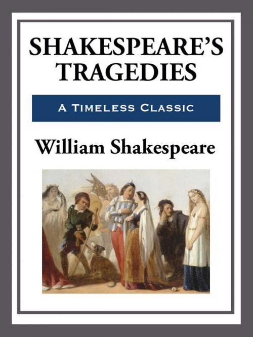Cover of the book Shakespeare's Tragedies by William Shakespeare, Start Publishing LLC