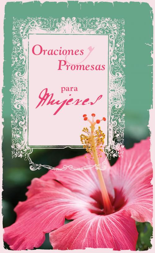 Cover of the book Oraciones y Promesas para Mujeres by Toni Sortor, Barbour Publishing, Inc.