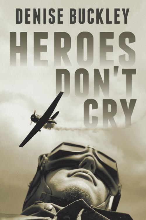 Cover of the book Heroes Don't Cry by Denise Buckley, Strategic Book Publishing & Rights Co.