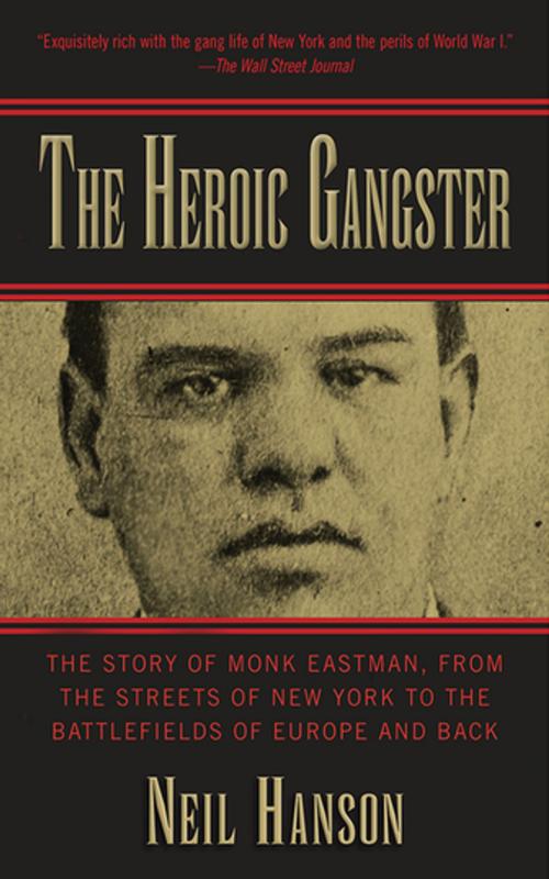 Cover of the book The Heroic Gangster by Neil Hanson, Skyhorse Publishing