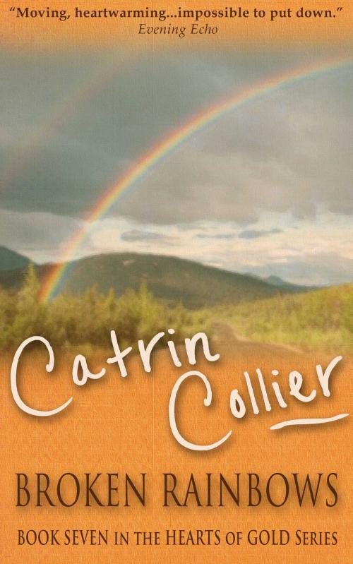 Cover of the book Broken Rainbows by Catrin Collier, Accent Press