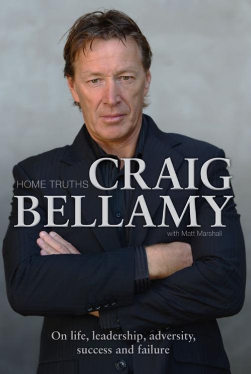 Cover of the book Home Truths by Craig Bellamy, Matt Marshall, Penguin Random House Australia