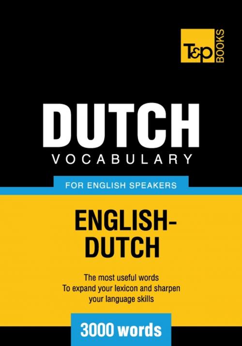 Cover of the book Dutch vocabulary for English speakers - 3000 words by Andrey Taranov, T&P Books