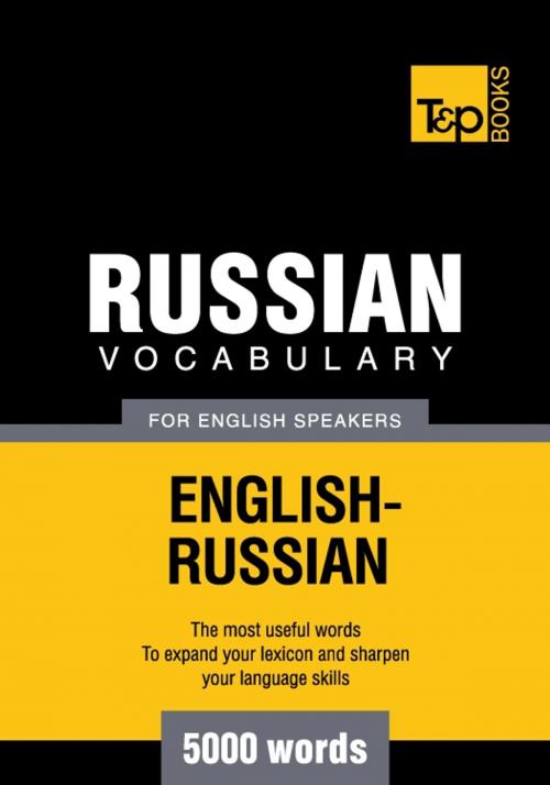 Cover of the book Russian Vocabulary for English Speakers - 5000 Words by Andrey Taranov, T&P Books