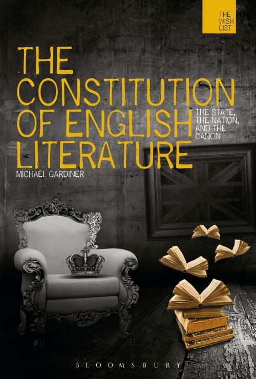 Cover of the book The Constitution of English Literature by Professor Michael Gardiner, Bloomsbury Publishing