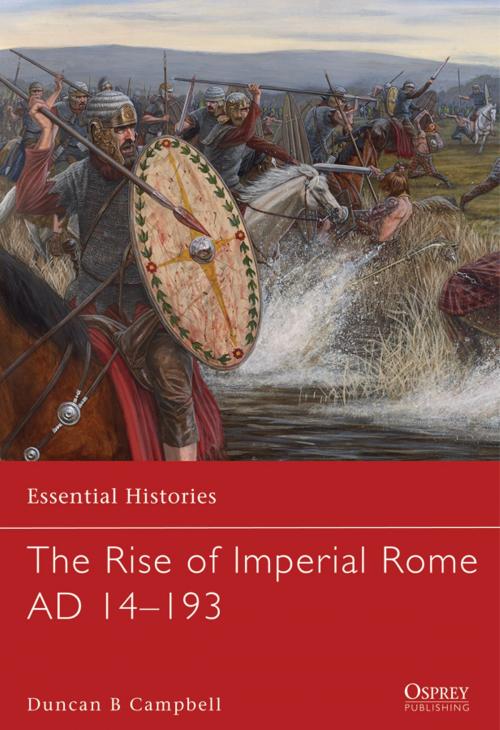 Cover of the book The Rise of Imperial Rome AD 14–193 by Duncan B Campbell, Bloomsbury Publishing