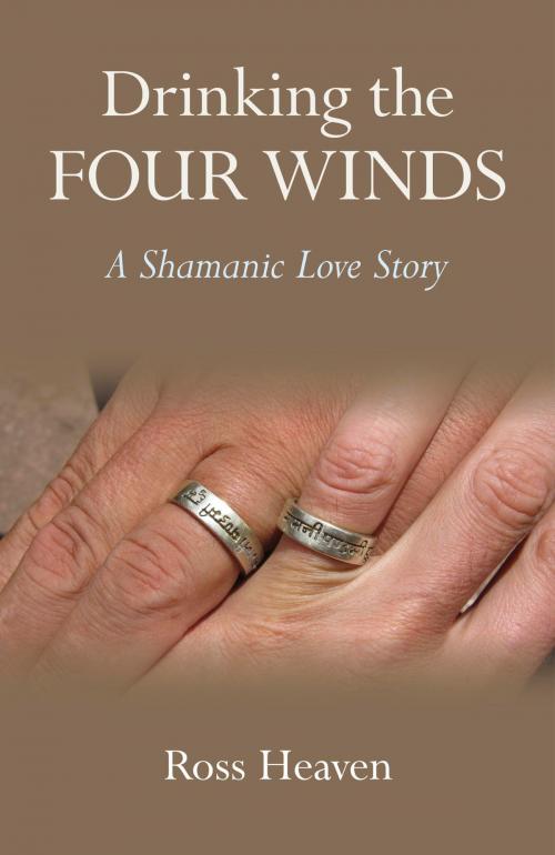 Cover of the book Drinking the Four Winds by Ross Heaven, John Hunt Publishing