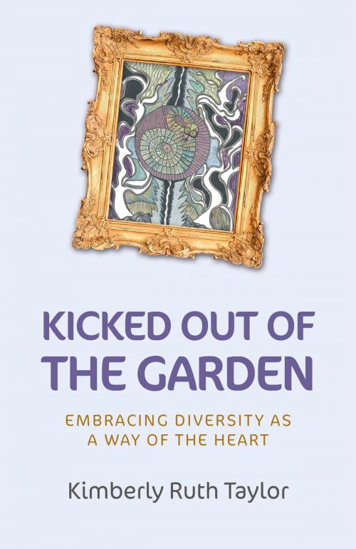 Cover of the book Kicked Out of the Garden by Kimberly Ruth Taylor, John Hunt Publishing