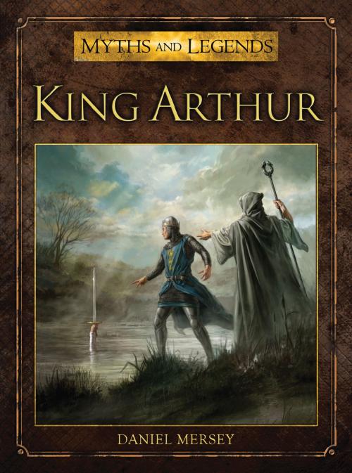 Cover of the book King Arthur by Daniel Mersey, Bloomsbury Publishing