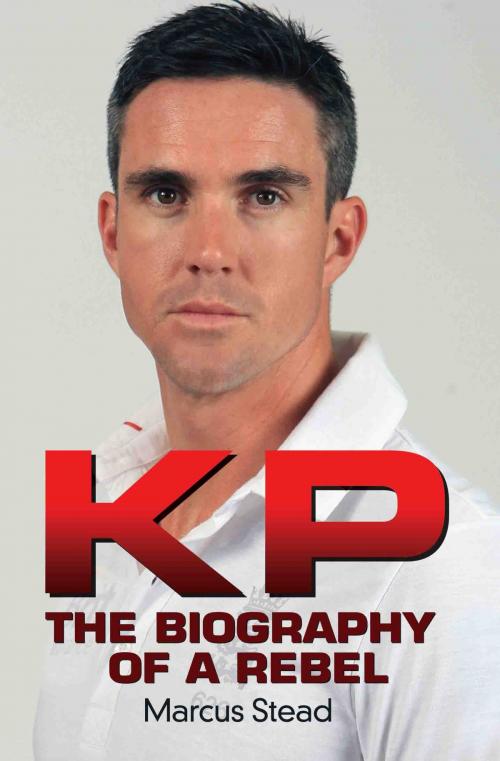 Cover of the book KP - Portrait of a Rebel - The Biography of Kevin Pietersen by Marcus Stead, John Blake Publishing