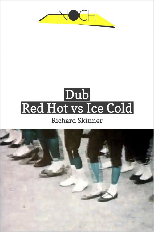 Cover of the book Dub: Red Hot vs Ice Cold by Richard Skinner, Noch