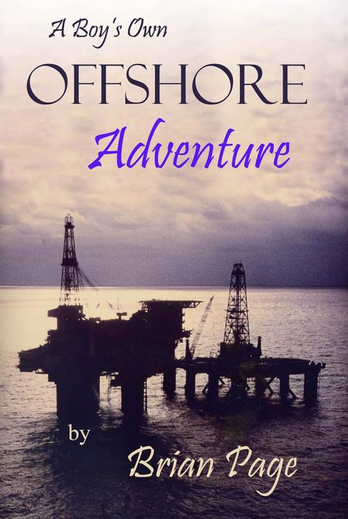 Cover of the book A Boy’s Own Offshore Adventure by Brian Page, eBookPartnership.com