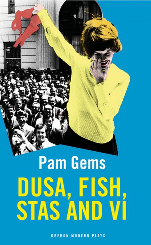 Cover of the book Dusa, Fish, Stas and Vi by Pam Gems, Oberon Books