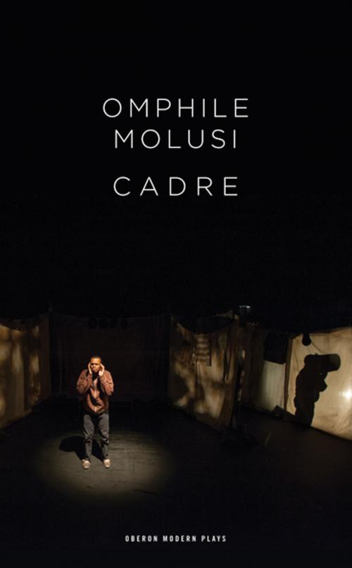 Cover of the book Cadre by Omphile Molusi, Oberon Books
