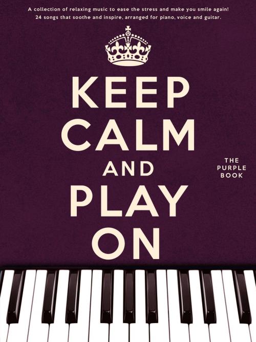 Cover of the book Keep Calm And Play On: The Purple Book (PVG) by Wise Publications, Music Sales Limited
