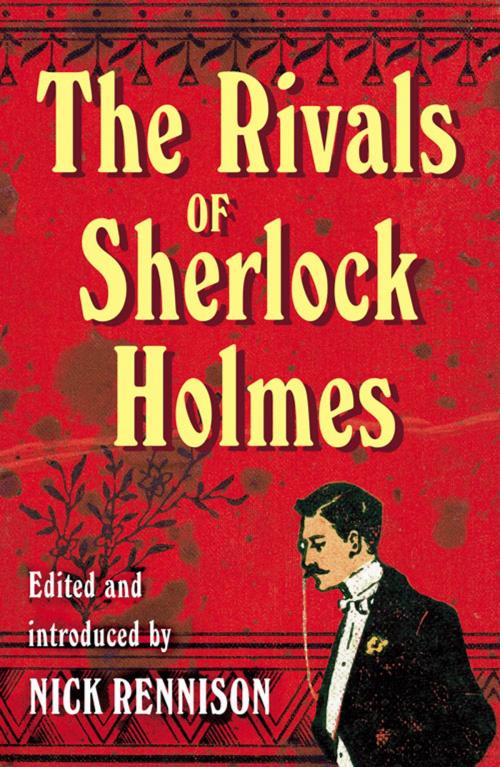 Cover of the book The Rivals of Sherlock Holmes by Nick Rennison, Oldcastle Books