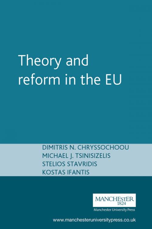 Cover of the book Theory and reform in the EU by Dimitris N. Chryssochoou, Michael J. Tsinisizelis, Stelios Stavridis, Kostas Ifantis, Manchester University Press