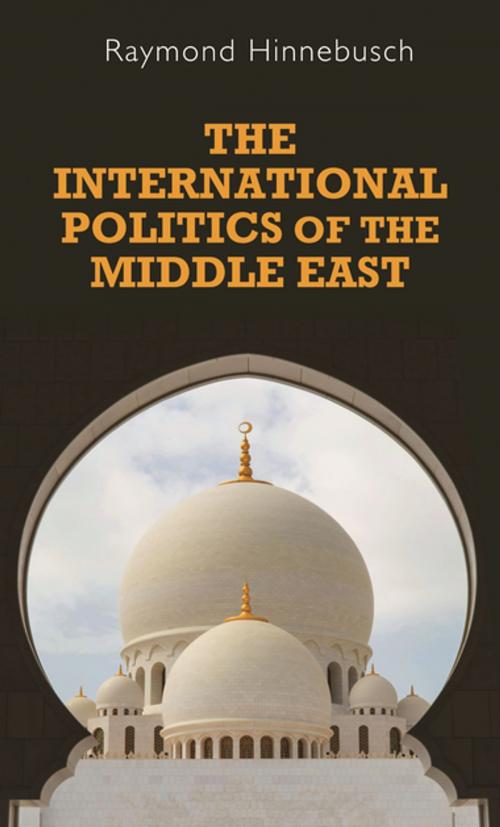 Cover of the book The international politics of the Middle East by Raymond Hinnebusch, Manchester University Press