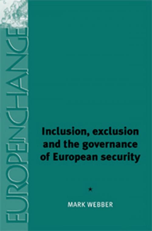 Cover of the book Inclusion, exclusion and the governance of European security by Mark Webber, Manchester University Press