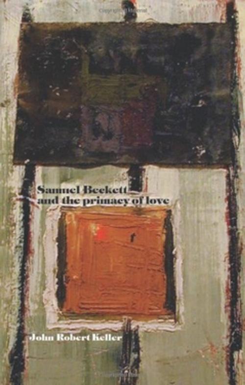 Cover of the book Samuel Beckett and the primacy of love by John Robert Keller, Manchester University Press
