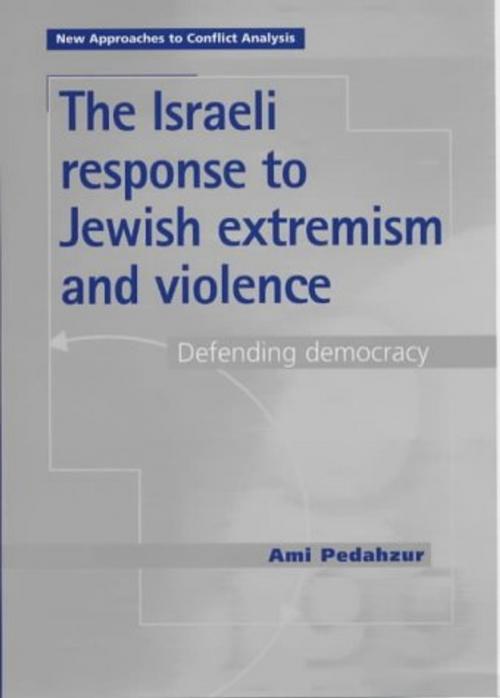 Cover of the book The Israeli response to Jewish extremism and violence by Ami Pedahzur, Manchester University Press