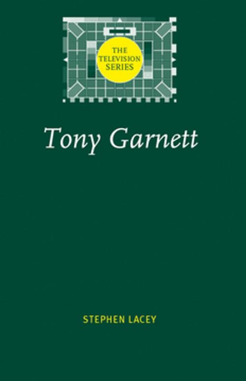Cover of the book Tony Garnett by Stephen Lacey, Manchester University Press
