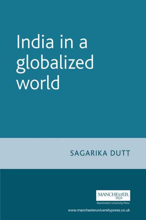 Cover of the book India in a globalized world by Sagarika Dutt, Manchester University Press