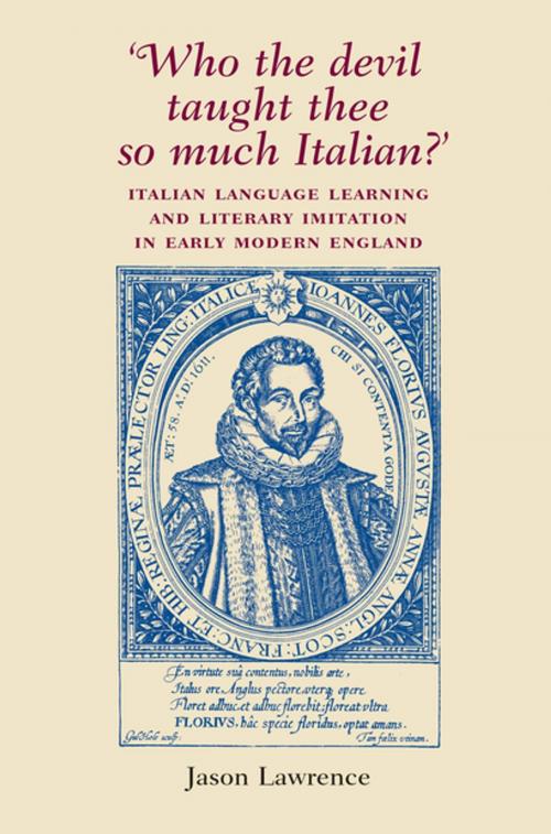 Cover of the book ‘Who the Devil taught thee so much Italian?’ by Jason Lawrence, Manchester University Press