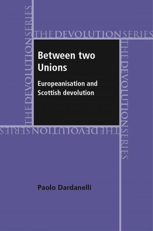 Cover of the book Between two unions by Paolo Dardanelli, Manchester University Press