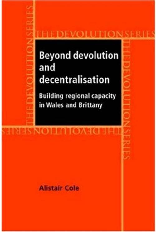Cover of the book Beyond devolution and decentralisation by Alistair Cole, Manchester University Press