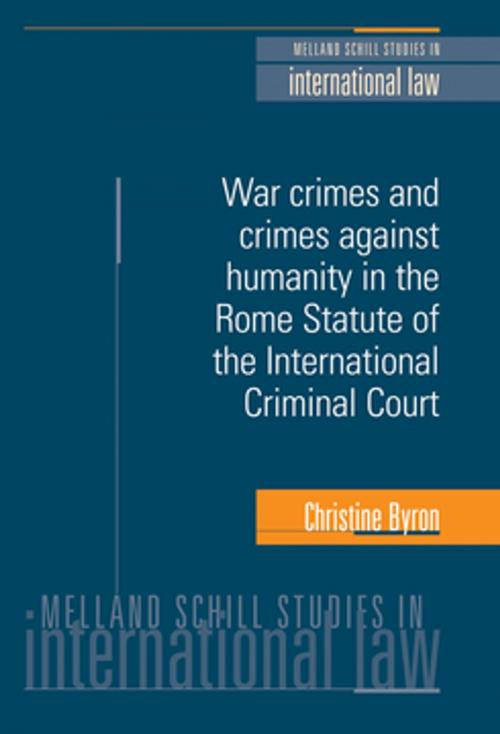 Cover of the book War crimes and crimes against humanity in the Rome Statute of the International Criminal Court by Christine Byron, Manchester University Press