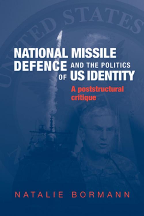 Cover of the book National Missile Defence and the politics of US identity by Natalie Bormann, Manchester University Press