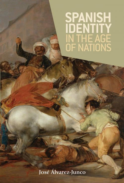Cover of the book Spanish Identity in the Age of Nations by José Álvarez-Junco, Manchester University Press