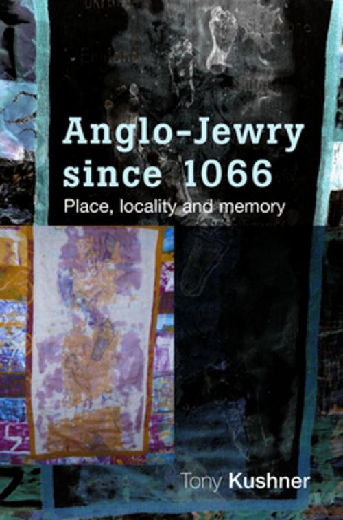 Cover of the book Anglo-Jewry since 1066 by Tony Kushner, Manchester University Press