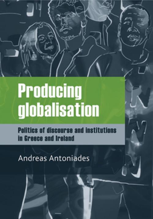 Cover of the book Producing globalisation by Andreas Antoniades, Manchester University Press