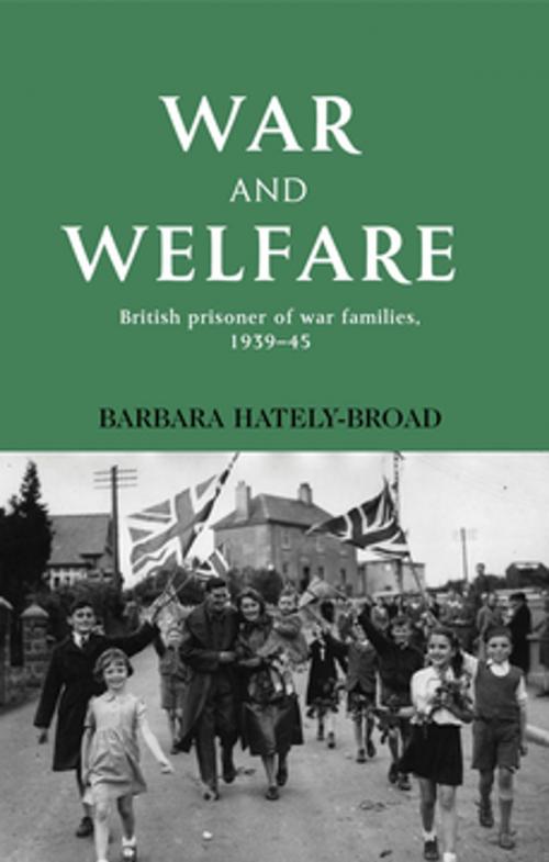 Cover of the book War and welfare by Barbara Hately-Broad, Manchester University Press
