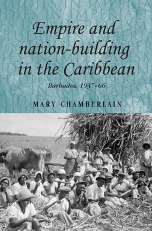 Cover of the book Empire and nation-building in the Caribbean by Mary Chamberlain, Manchester University Press